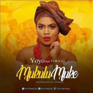 Yoyo - Mukulu Muke (Ft. Tiwezi)